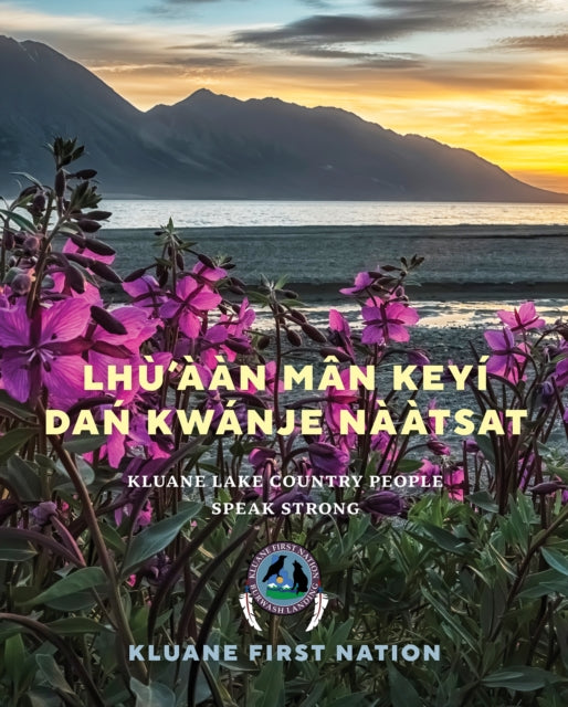 Book cover of: Lh'n Mn Keyi Da Kwanje Ntsat. By: Kluane First Nation