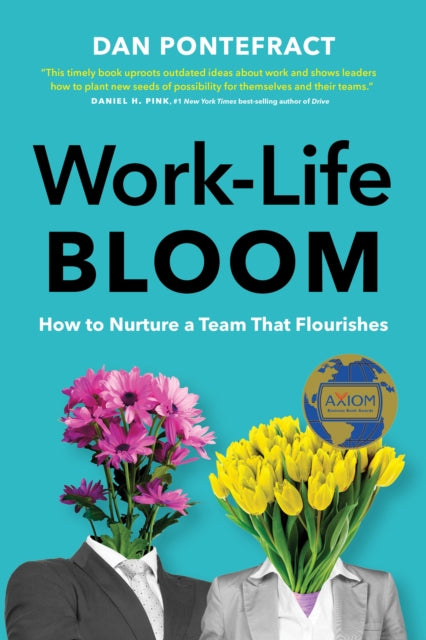 Book cover of: Work-Life Bloom. By: Dan Pontefract