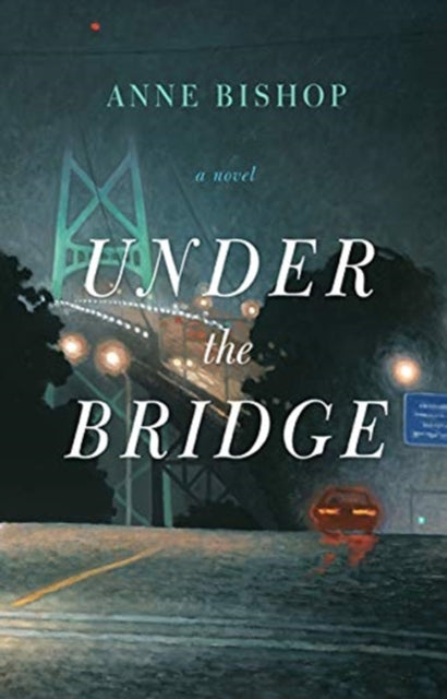 Book cover of: Under the Bridge. By: Anne Bishop