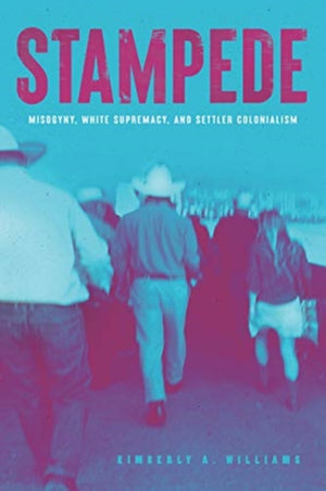 Stampede – Misogyny, White Supremacy, and Settler Colonialism