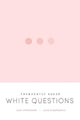 Book cover of: Frequently Asked White Questions. By: Ajay Parasram