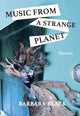 Book cover of: Music from a Strange Planet. By: Barbara Black