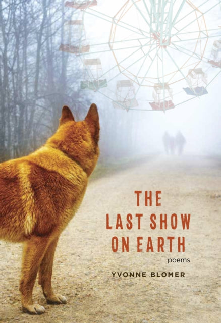 Book cover of: Last Show on Earth. By: Yvonne Blomer