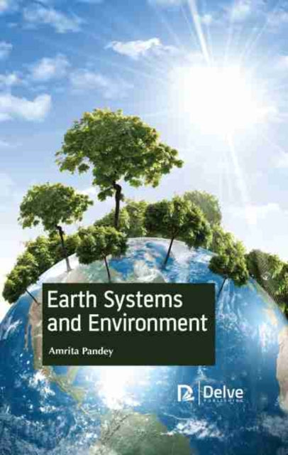 Book cover of: Earth Systems and Environment. By: Amrita Pandey