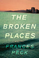 Book cover of: Broken Places, The. By: Frances Peck