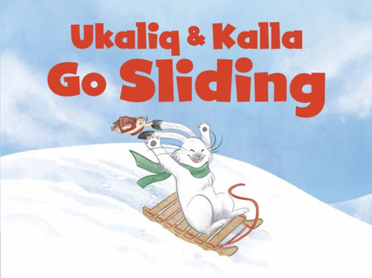 Book cover of: Ukaliq and Kalla Go Sliding. By: Jessie Hale