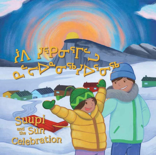 Book cover of: Suupi and the Sun Celebration. By: Arnarulunnguaq Audlaluk