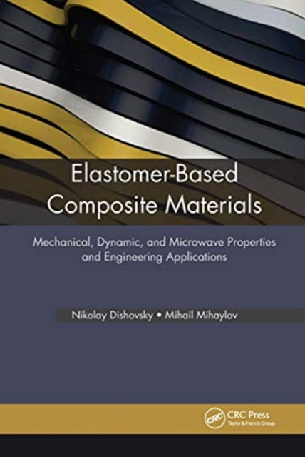 Book cover of: Elastomer-Based Composite Materials. By: Nikolay Dishovsky