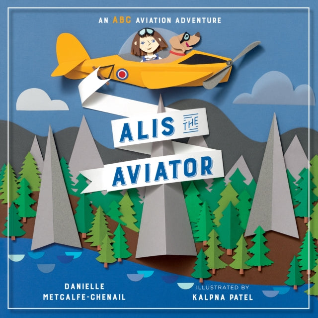 Book cover of: Alis the Aviator. By: Danielle Metcalfe-Chenail