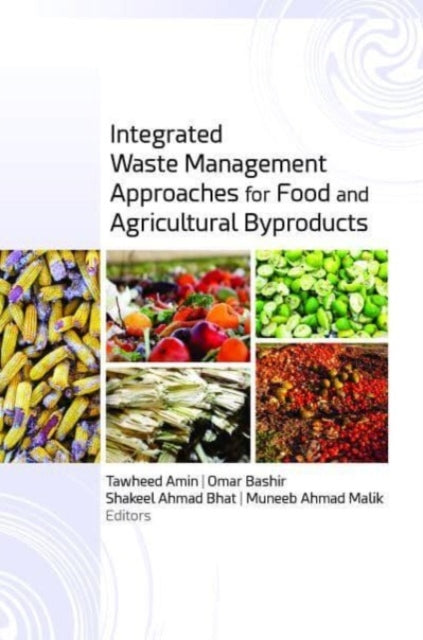 Book cover of: Integrated Waste Management Approaches for Food and Agricultural Byproducts. By: Tawheed Amin