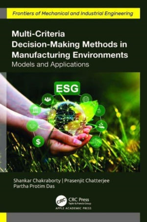 Multi-Criteria Decision-Making Methods in Manufacturing Environments