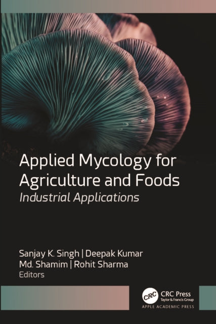 Book cover of: Applied Mycology for Agriculture and Foods. By: Sanjay K. Singh