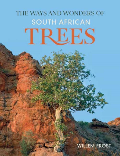 Book cover of: Ways and Wonders of South African Trees