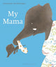My Mama 9781776572670 Annemarie van Haeringen