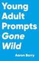 Book cover of: Young Adult Prompts Gone Wild