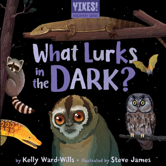 Book cover of: What Lurks in the Dark?. By: Kelly Ward-Wills