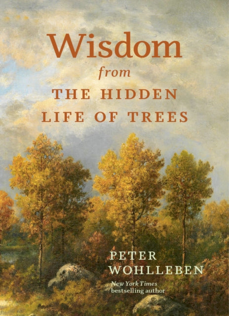 Wisdom from the Hidden Life of Trees 9781778401404 Peter Wohlleben