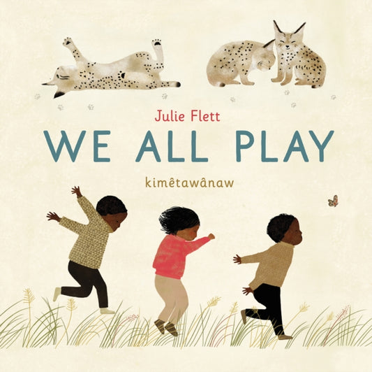 Book cover of: We All Play. By: Julie Flett
