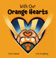 Book cover of: With Our Orange Hearts. By: Phyllis Webstad