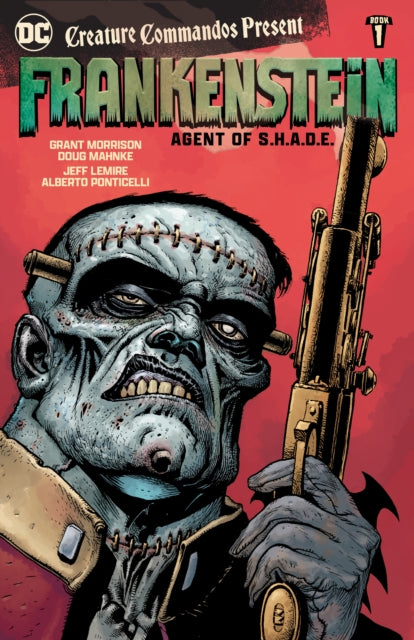 Book cover of: Creature Commandos Present: Frankenstein, Agent of S.H.A.D.E. Book One. By: Jeff Lemire