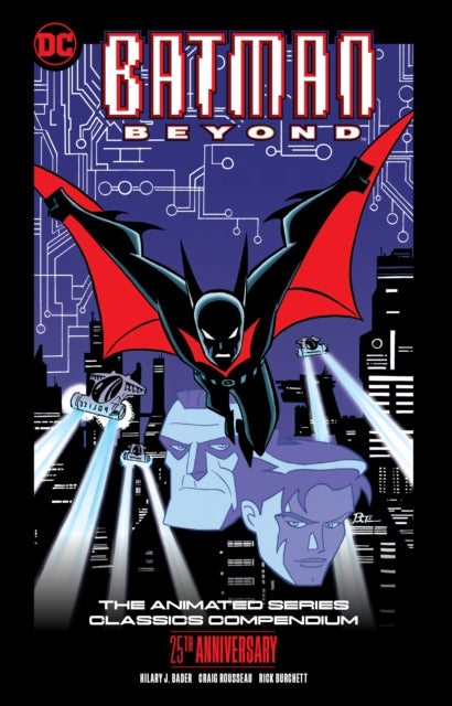Book cover of: Batman Beyond: The Animated Series Classics Compendium - 25th Anniversary Edition. By: Hilary J. Bader