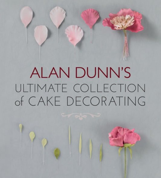 Book cover of: Alan Dunn's Ultimate Collection of Cake Decorating. By: Alan Dunn