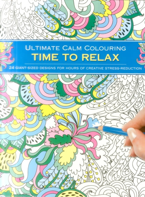 Book cover of: Ultimate Calm Colouring: Time to Relax. By: Anness Publishing