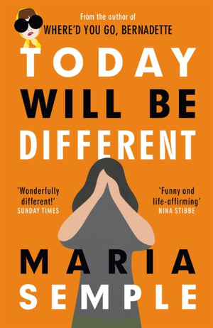 Today Will Be Different, From the bestselling author of Where'd You Go, Bernadette