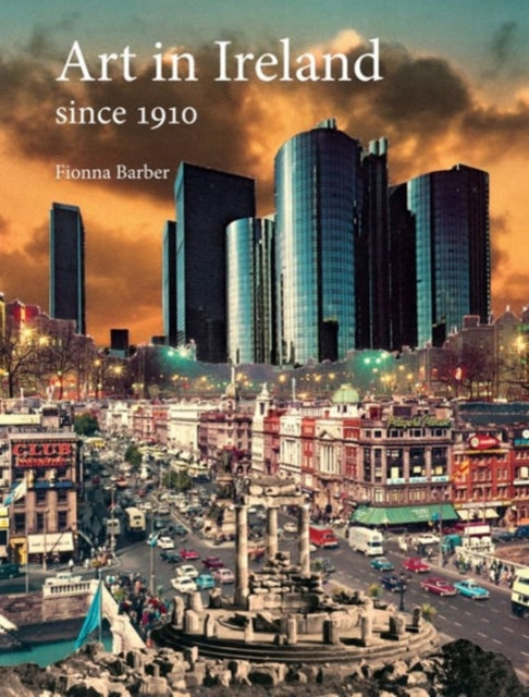 Book cover of: Art in Ireland since 1910. By: Fionna Barber