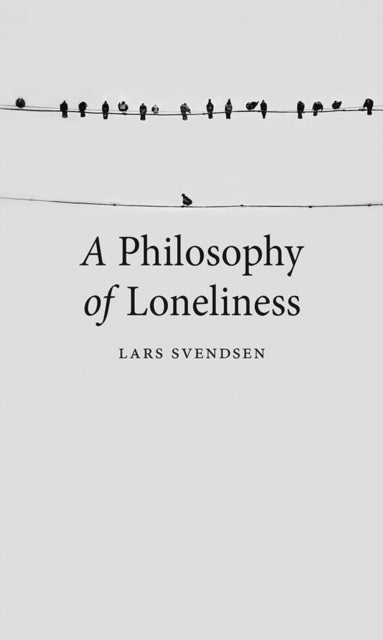 Book cover of: Philosophy of Loneliness. By: Lars Svendsen