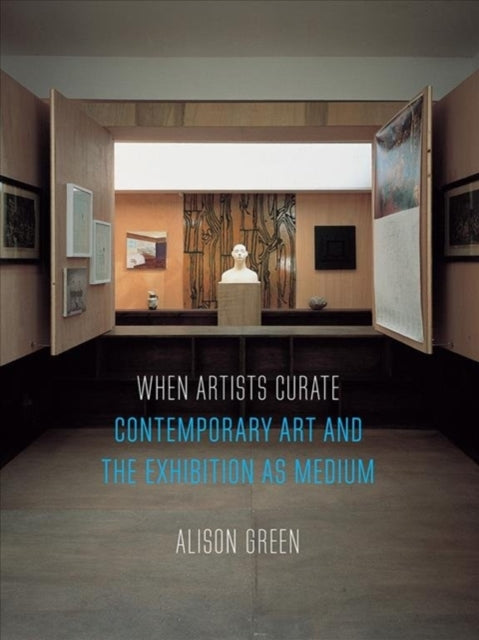 Book cover of: When Artists Curate. By: Alison Green
