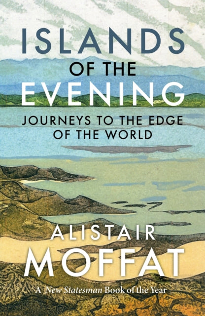 Islands of the Evening, Journeys to the Edge of the World 9781780278018 Alistair Moffat
