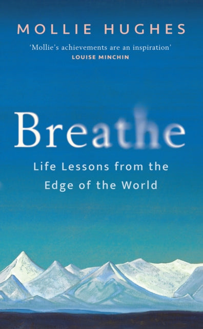 Breathe, Life Lessons from the Edge of the World 9781780278407 Mollie Hughes