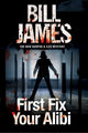 First Fix Your Alibi 9781780295664 Bill James