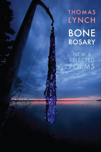 Book cover of: Bone Rosary. By: Thomas Lynch