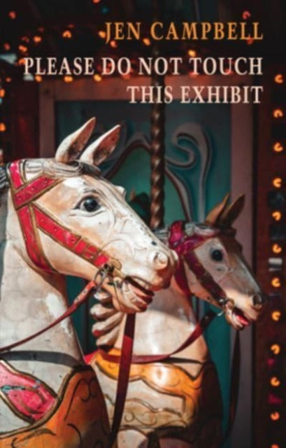 Book cover of: Please Do Not Touch This Exhibit. By: Jen Campbell