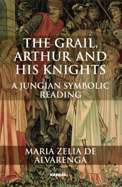 Book cover of: Grail, Arthur and his Knights. By: Maria Zelia de Alvarenga