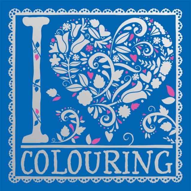 Book cover of: I Heart Colouring. By: Felicity French