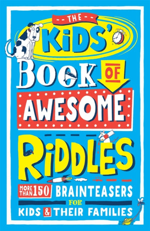 Kids’ Book of Awesome Riddles, More than 150 brain teasers for kids and their families