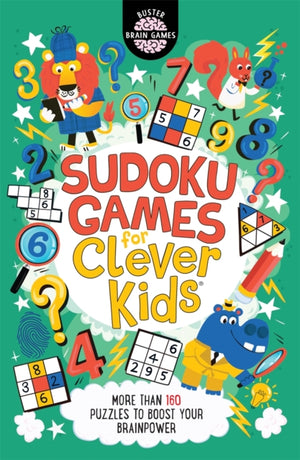 Sudoku Games for Clever Kids®, More than 160 puzzles to boost your brain power