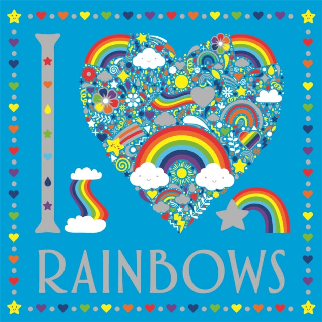 Book cover of: I Heart Rainbows. By: Lizzie Preston