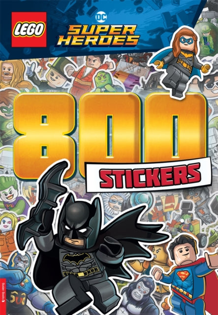Book cover of: LEGO® DC Super Heroes™: 800 Stickers. By: Buster Books