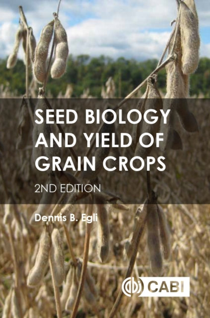 Book cover of: Seed Biology and Yield of Grain Crops. By: Dennis B. Egli