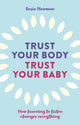 Book cover of: Trust Your Body, Trust Your Baby. By: Rosie Newman