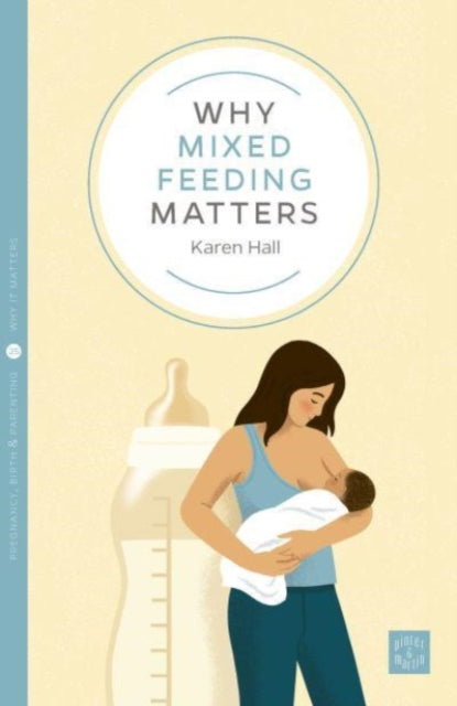 Book cover of: Why Mixed Feeding Matters. By: Karen Hall