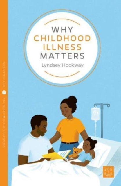 Book cover of: Why Childhood Illness Matters. By: Lyndsey Hookway