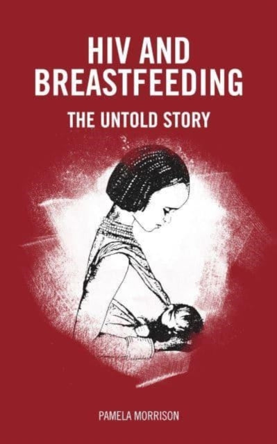 Book cover of: HIV and Breastfeeding. By: Pamela Morrison