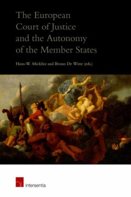 Book cover of: European Court of Justice and the Autonomy of the Member States. By: Hans-W Micklitz