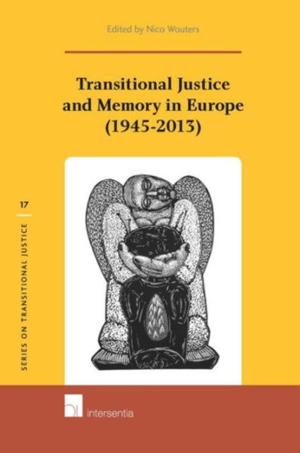 Book cover of: Transitional Justice and Memory in Europe (1945-2013). By: Nico Wouters