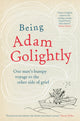 Book cover of: Being Adam Golightly. By: Adam Golightly